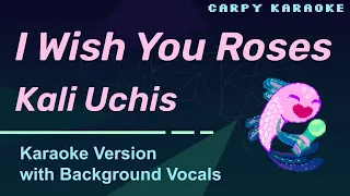 Kali Uchis - I Wish You Roses (Karaoke with Background Vocals)