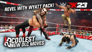 WWE 2K23: 25 Coolest "New DLC" Moves! (Revel With Wyatt Pack!)