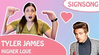 ♡ Tyler James ✦ Higher Love ✦ In British Sign Language (BSL/SSE) ✦ #SignSong ♡