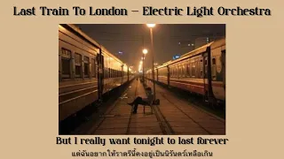 Last Train To London - Electric Light Orchestra [Thaisubแปลไทย]