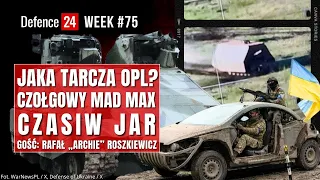 Czołgowy Mad Max | Jaka Tarcza OPL? | Czasiw Jar | Defence24Week #75