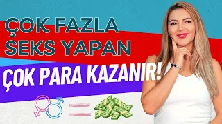 Çok fazla seks yapan çok para kazanır!