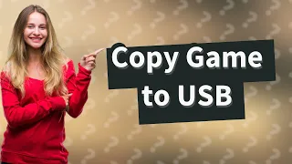 Can you copy a game from a disk to a USB?