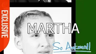 So Awkward | More About Martha