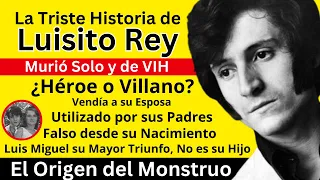 La Triste Historia de Luisito Rey | El Origen de Un Monstruo