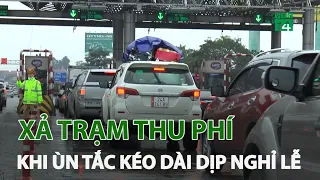 Phải xả trạm thu phí khi ùn tắc kéo dài dịp nghỉ lễ 30-4, 1-5 | VTC14