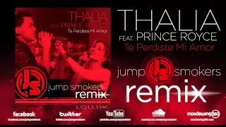 Thalia ft. Prince Royce "Te Perdiste Mi Amor" Jump Smokers Remix