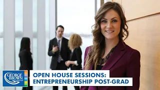 Entrepreneurship Management Post Graduate | Open House Sessions at George Brown College