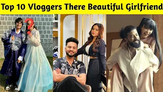 10 Indian Vloggers Most Beautiful Girlfriend