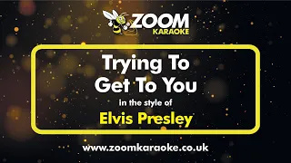 Elvis Presley - Trying To Get To You - Karaoke Version from Zoom Karaoke