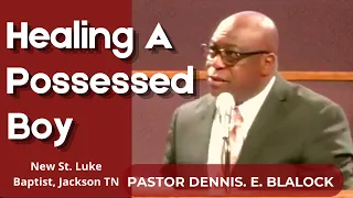 "The Healing of a Possessed Boy," Matthew 17:14-21, Dennis E. Blalock