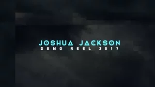 JOSH JACKSON VFX DEMO REEL 2017