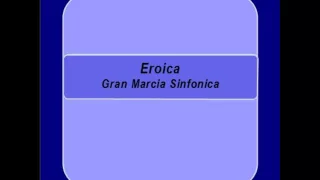 "Eroica"- Gran Marcia Sinfonica - L. Perrini