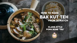How to Make Bak Kut Teh from Scratch | No Packets Required | Klang-style Pork Bone "Tea"