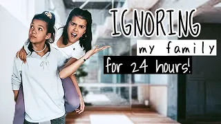 ignoring my WHOLE family for 24 hours! *not expected*