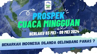 Prospek Cuaca Mingguan yang berlaku dari tanggal 03 - 09 Mei 2024