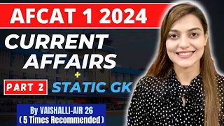 All AFCAT 1 2024 Current Affairs Part 2 | AFCAT GK & Defence Current Affairs by Vaishalli (AIR 26)