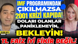 IMF Programından Çıkılmazsa 2001 KRİZİ KAPIDA! Doları Olanlar Paniklemeyin! TL Faiz İyi Fikir Değil!