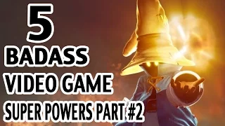 5 Badass Super Powers from Video Games You Wish You Had Part 2