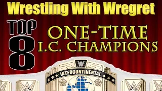 Top 8 One-Time Intercontinental Champions | Wrestling With Wregret