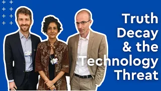 Yuval Noah Harari & Tristan Harris: 'Truth Decay and the Technology Threat