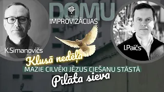 Domu improvizācijas Klusajā nedēļā – Mazie cilvēki Kristus ciešanu stāstā – PILĀTA SIEVA