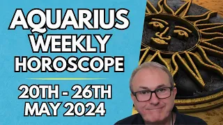 Aquarius Horoscope - Weekly Astrology - from 20th to 26th May 2024