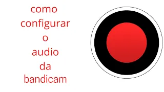 como configurar o audio da bandicam