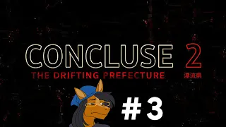 CONCLUSE 2 - The Drifting Prefecture [Full VOD Playthrough] Part 3