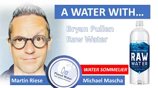 A Water With... Martin Riese & Michael Mascha Water Sommelier: Bryan Pullen RAW Water from Maine