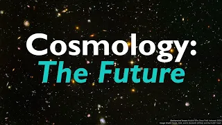 Cosmology – Part 5: The Future (Observations)