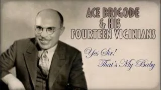Ace Brigode: Yes Sir! That's My Baby