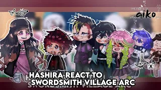 |Hashira react to swordsmith village arc|all ep|