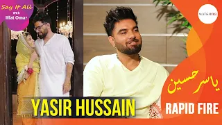 Yasir Hussain Rapid Fire | WatchNa | Say It All with Iffat Omar