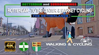 (4K) ROTTERDAM - TO THE CENTER & MARKET CYCLING (The Netherlands) Walking and Cycling