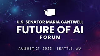 U.S. Senator Maria Cantwell Washington State Future of AI Forum