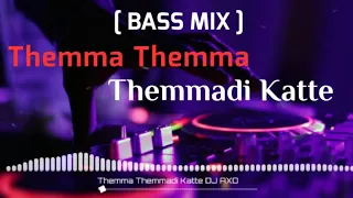 Themma Themma themmadi Katte DJ Remix || Bass Boosted mix || Use headphones