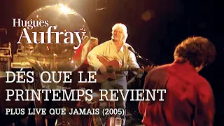 Hugues Aufray - Dès que le printemps revient (Live officiel « Plus live que jamais » Paris 2005)