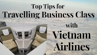 Top Tips When Travelling Business Class with Vietnam Airlines