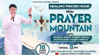 LIVE FROM PRAYER MOUNTAIN (18-06-2022) || APOSTLE ANKUR YOSEPH NARULA & PASTOR SONIA YOSEPH NARULA