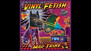 Mad Tribe - Vinyl Fetish (Original Mix)