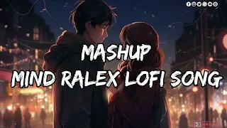 MASHUP MIND RALEX LOFI SONG ||•°`HINDI SONG ||•°`