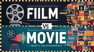 Film vs Movie: What's the Difference?