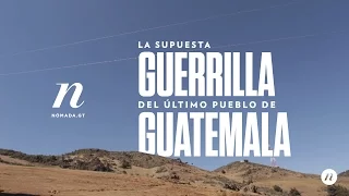 La supuesta guerrilla en el último pueblo de Guatemala