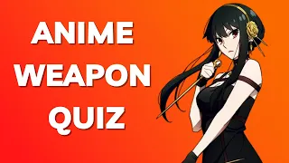 ANIME WEAPON QUIZ - Guess the anime character by their weapon