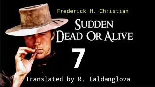 SUDDEN : DEAD OR ALIVE - 7 (Last) | Author : Frederick H. Christian | Translator : R. Laldanglova