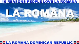 10 REASONS WHY PEOPLE LOVE LA ROMANA DOMINICAN REPUBLIC