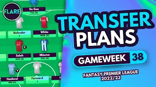 FPL GAMEWEEK 38 TRANSFER PLANS! | Top 100k Finally? | Fantasy Premier League Tips 2022/23