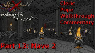 Hexen: Deathkings of the Dark Citadel (Cleric, Pope Difficulty) Walkthrough (Part 13: Nave 2)