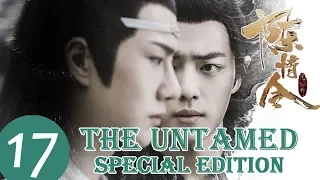 ENG SUB [The Untamed] Speical Edition EP17——Starring: Xiao Zhan, Wang Yi Bo, Meng Zi Yi